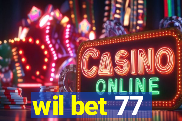 wil bet 77